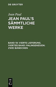 Jean Paul: Jean Paul’s Sämmtliche Werke / Vierte Lieferung. Vierter Band: Palingenesien, Zweites Bändchen