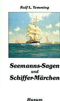 Seemanns-Sagen und Schiffer-Märchen