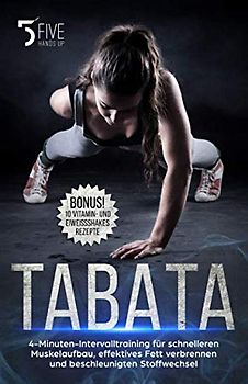 Tabata: 4-Minuten-Intervalltraining für schnelleren Muskelaufbau, effektives Fett verbrennen und beschleunigten Stoffwechsel