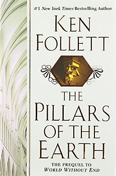 The Pillars of the Earth - Ken Follett