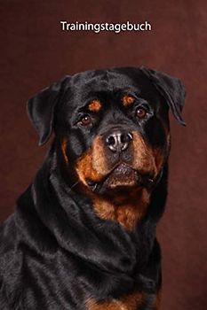 Trainingstagebuch: für Deinen Rottweiler - mit Vorlagen schnell und einfach das Training dokumentieren (Rottweiler - alle Bücher: Trainingstagebuch, Krankenakte und Welpentagebuch, Band 1)