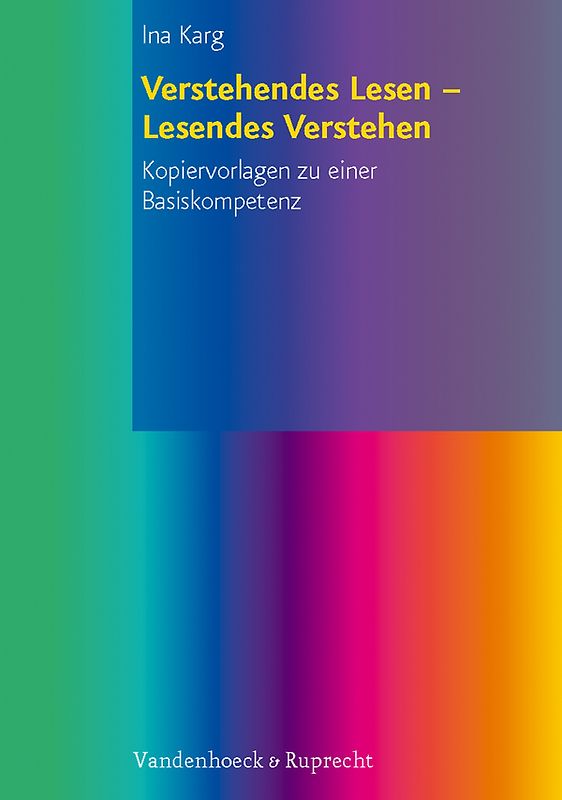 Verstehendes Lesen - Lesendes Verstehen. Kopiervorlagen zu einer Basiskompetenz