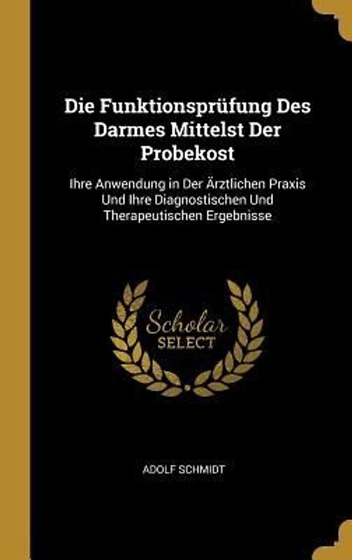 Die Funktionsprüfung Des Darmes Mittelst Der Probekost