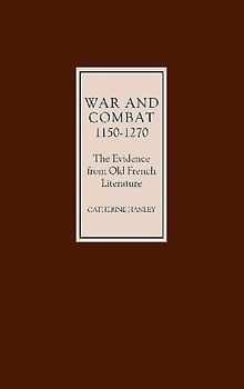War and Combat, 1150-1270: The Evidence from Old French Literature