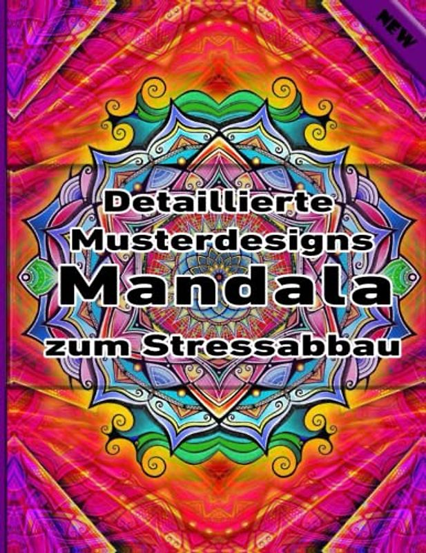 Detaillierte Musterdesigns Mandala zum Stressabbau: Ein Malbuch für Erwachsene mit 100 detaillierten Mandalas zur Entspannung und zum Stressabbau.