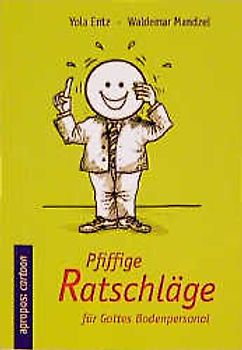 Pfiffige Ratschläge für Gottes Bodenpersonal