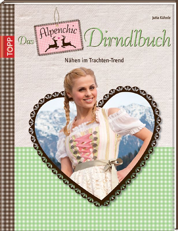 Das Alpenchic-Dirndlbuch