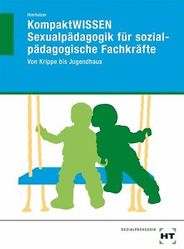 KompaktWISSEN Sexualpädagogik für sozialpädagogische Fachkräfte
