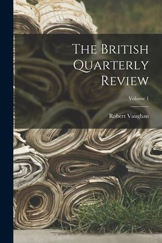 The British Quarterly Review; Volume 1