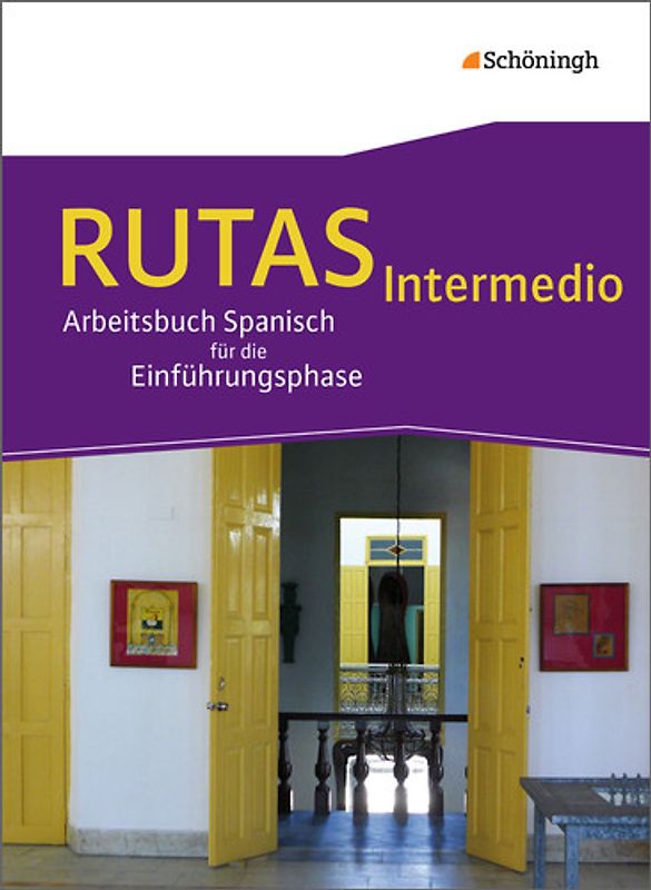 RUTAS Intermedio - Arbeitsbuch für Spanisch als fortgeführte Fremdsprache in der Einführungsphase der gymnasialen Oberstufe in Nordrhein-Westfalen u.a.
