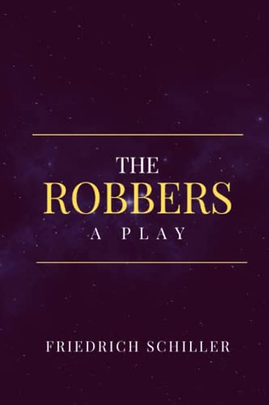The Robbers: A Play