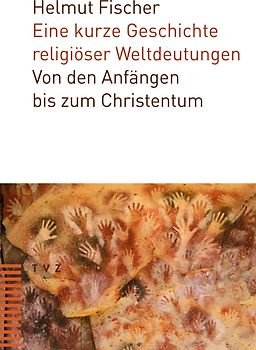 Eine kurze Geschichte religiöser Weltdeutungen