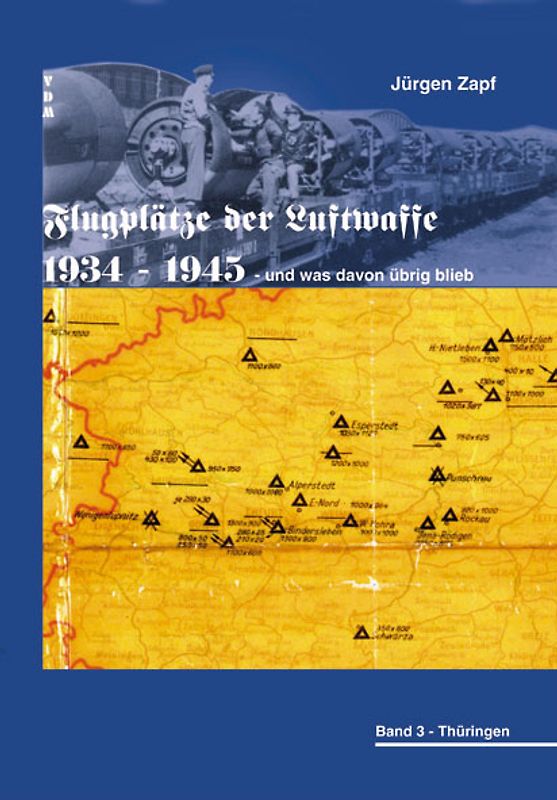 Flugplätze der Luftwaffe 1934-45 und was davon übrigblieb / Flugplätze der Luftwaffe 1934-45 und was davon übrigblieb