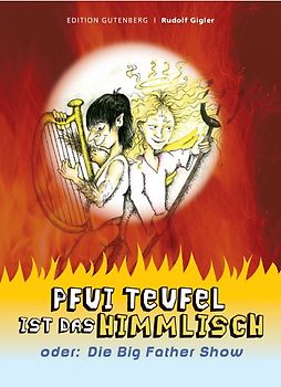 Pfui Teufel ist das himmlisch