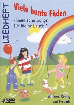 Viele bunte Fäden. Himmlische Songs für kleine Leute 2, Liedheft