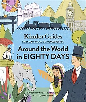 Jules Verne's Around the World in Eighty Days: A Kinderguides Illustrated Learning Guide (Kinderguides Early Learning Guide to Culture Classics)