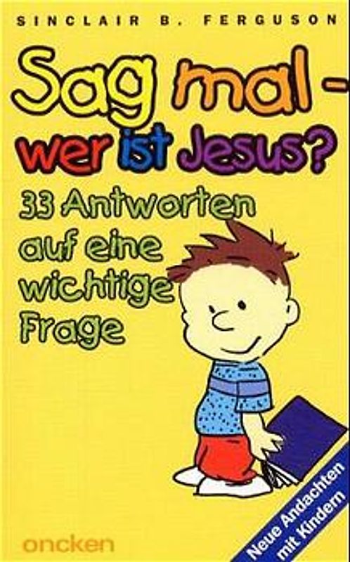 Sag mal: Wer ist Jesus?