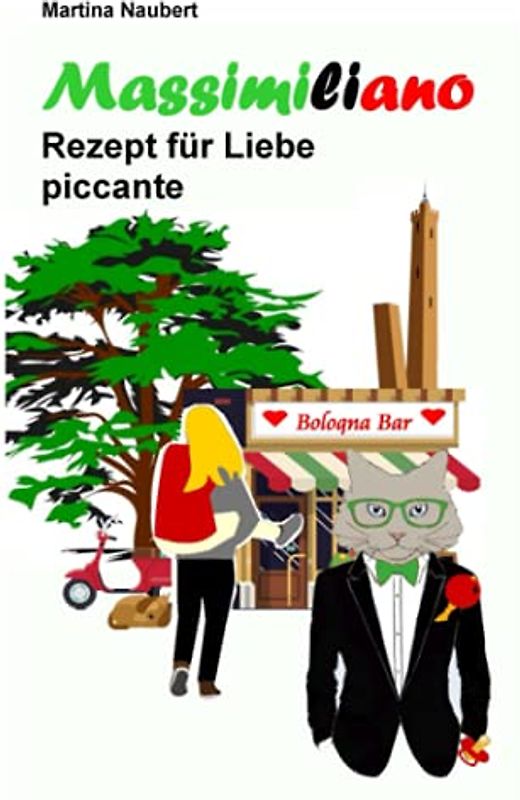 Massimiliano Rezept für Liebe piccante: Humorvolle deutsch–italienische Liebeskomödie in Italien mit Witz, Amore und Lebensfreude (Das Vermächtnis des Penato, Band 3)