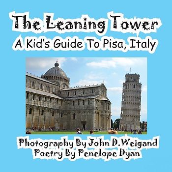 The Leaning Tower, A Kid's Guide To Pisa, Italy