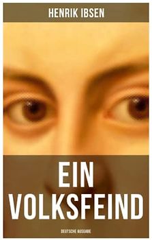 Ein Volksfeind - Deutsche Ausgabe: Gesellschaftskritisches Drama mit Biografie des Autors