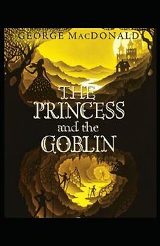 The Princess and the Goblin Illustrated