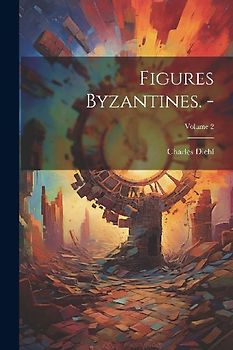 Figures byzantines. -; Volume 2