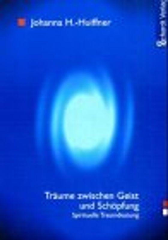 Träume zwischen Geist und Schöpfung. Spirituelle Traumdeutung