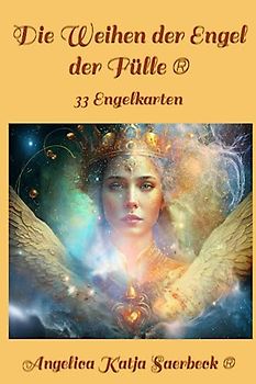 Die Weihen der Engel der Fülle ®: 33 Engelkarten