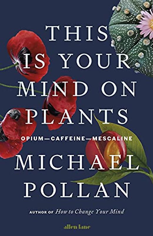 This Is Your Mind On Plants: Opium―Caffeine―Mescaline