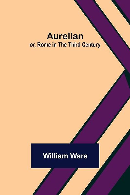 Aurelian; or, Rome in the Third Century
