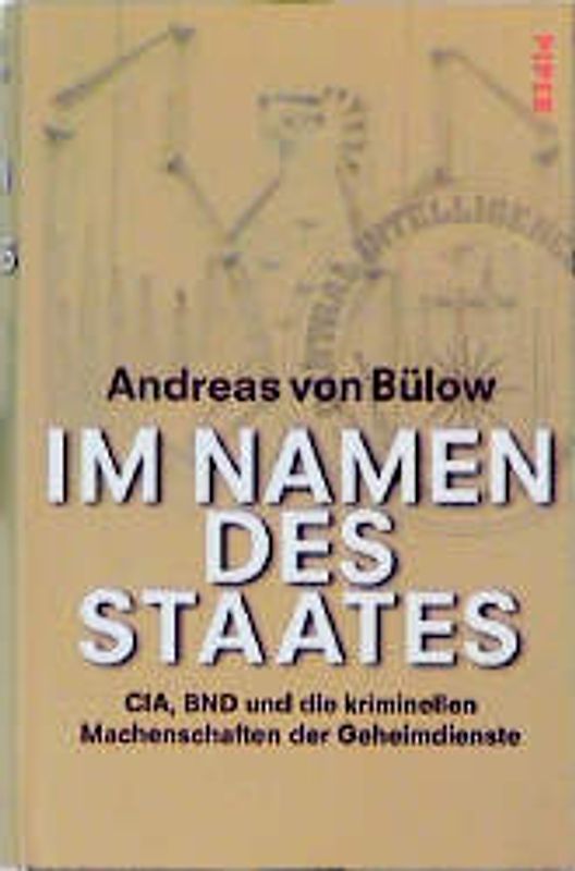 Im Namen des Staates. CIA, BND und die kriminellen Machenschaften der Geheimdienste