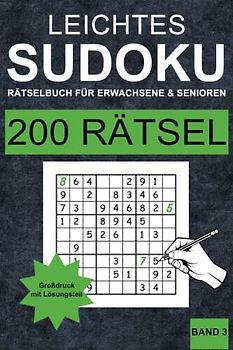 Leichtes Sudoku Buch für Erwachsene und Senioren - Band 3: 200 einfache Sudoku Rätsel für Erwachsene und Senioren in Großdruck (ein Rätsel pro Seite) mit Lösungen