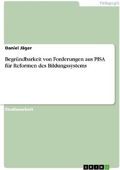 Begründbarkeit von Forderungen aus PISA für Reformen des Bildungssystems