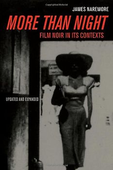 More Than Night: Film Noir in Its Contexts - Naremore, James