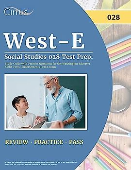 West-E Social Studies 028 Test Prep: Study Guide with Practice Questions for the Washington Educator Skills Tests-Endorsements (028) Exam