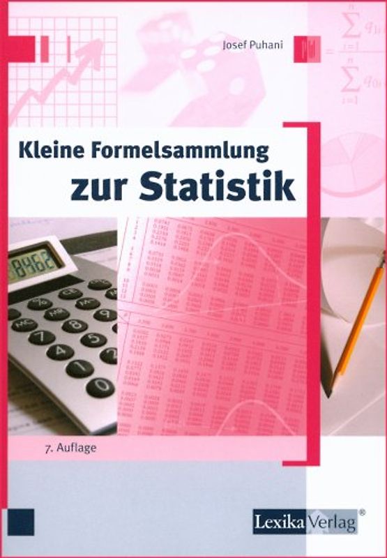 Kleine Formelsammlung zur Statistik. Einführung mit praktischen Beispielen