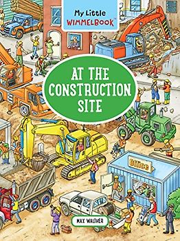 My Little Wimmelbook―At the Construction Site: A Look-and-Find Book (Kids Tell the Story) (My Big Wimmelbooks)