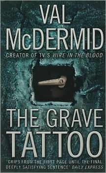 The Grave Tattoo. - Val McDermid