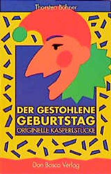 Der gestohlene Geburtstag. Originelle Kasperlstücke