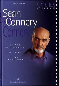 Sean Connery : 50 ans de carrière, 64 films, 7 fois James Bond - Dureau, Christian