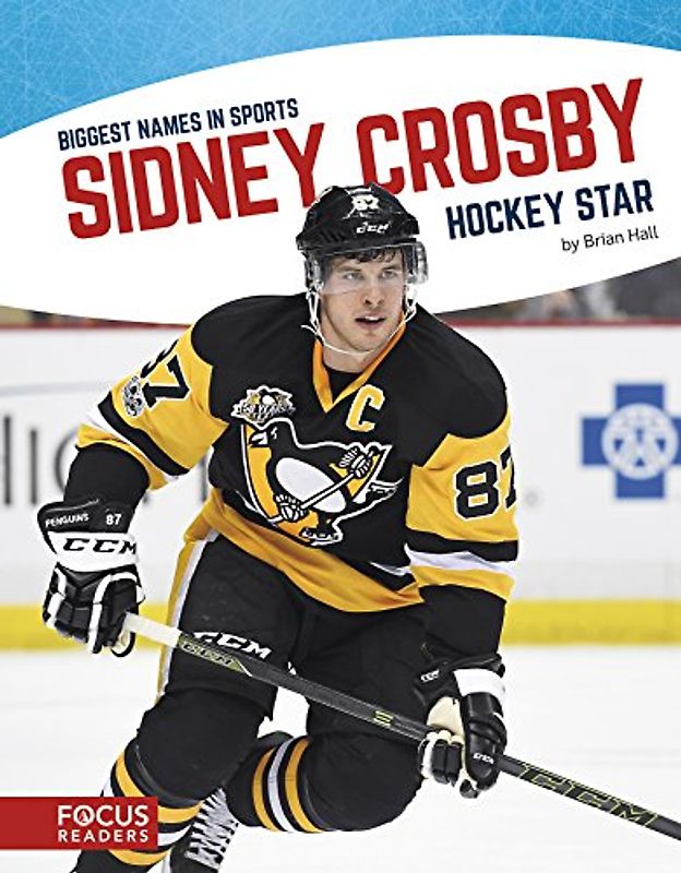 Sidney Crosby: Hockey Star (Biggest Names in Sports)