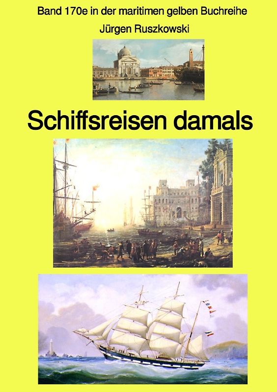 maritime gelbe Reihe bei Jürgen Ruszkowski / Schiffsreisen damals – eine Anthologie – Band 170e in der maritimen gelben Buchreihe bei Jürgen ruszkowski