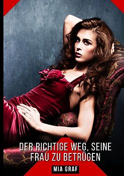 Der richtige Weg, seine Frau zu betrügen