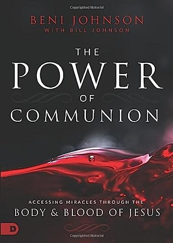 The Power of Communion: Accessing Miracles Through the Body and Blood of Jesus