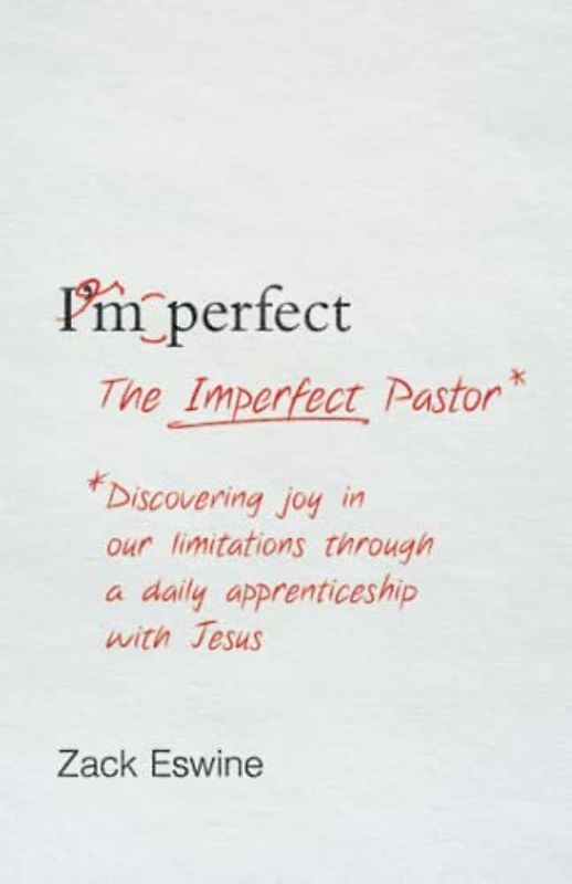 The Imperfect Pastor: Discovering Joy in Our Limitations through a Daily Apprenticeship with Jesus