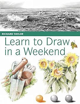 Learn to Draw in a Weekend - Taylor, Richard