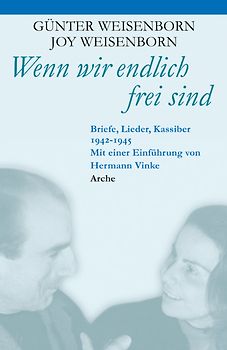 Wenn wir endlich frei sind. Briefe, Lieder, Kassiber 1942-1945