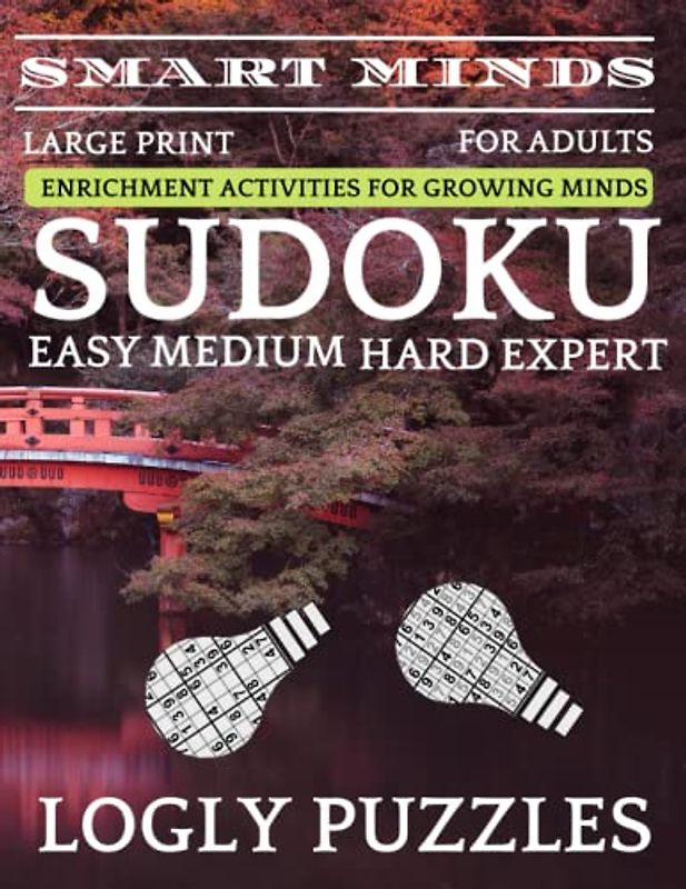 Smart Minds - Sudoku Puzzle Book For Adults Easy Medium Hard Expert: 1000+ Puzzles With Answers Large Print Book Puzzle For Adults And Seniors Easy ... Relax and Unwind. Great Mental Sharpness