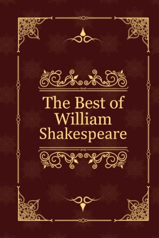 The Best of William Shakespeare: Romeo and Juliet, Hamlet, Macbeth