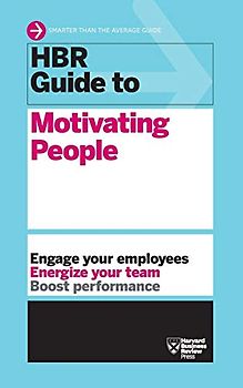HBR Guide to Motivating People (HBR Guide Series)